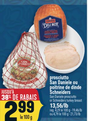 PROSCIUTTO SAN DANIELE OU POITRINE DE DINDE SCHNEIDERS | SAN DANIELE PROSCIUTTO OR SCHNEIDERS TURKEY BREAST