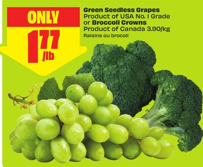 Green Seedless Grapes Product of USA No. 1 Grade or Broccoli Crowns Product of Canada