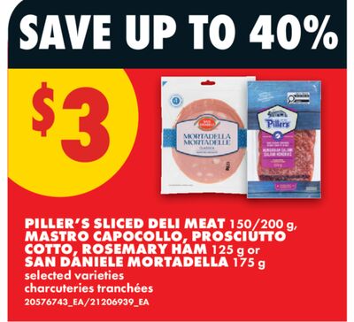 PILLER'S SLICED DELI MEAT, 150/200 g, MASTRO CAPOCOLLO, PROSCIUTTO COTTO, ROSEMARY HAM, 125 g or SAN DANIELE MORTADELLA, 175 g